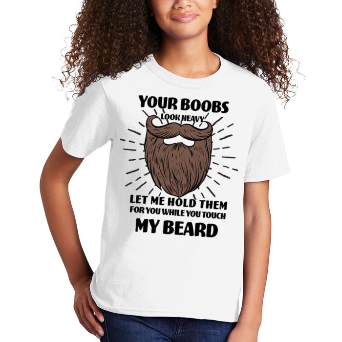 Your Boobs Look Heavy Let Me Hold Them For You While You Touch My Beard Kids T-Shirt