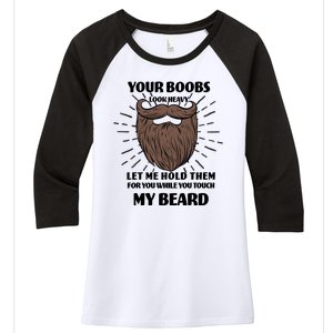 Your Boobs Look Heavy Let Me Hold Them For You While You Touch My Beard Women's Tri-Blend 3/4-Sleeve Raglan Shirt