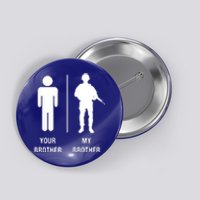 Your Brother My Brother Funny Soldier Military Button