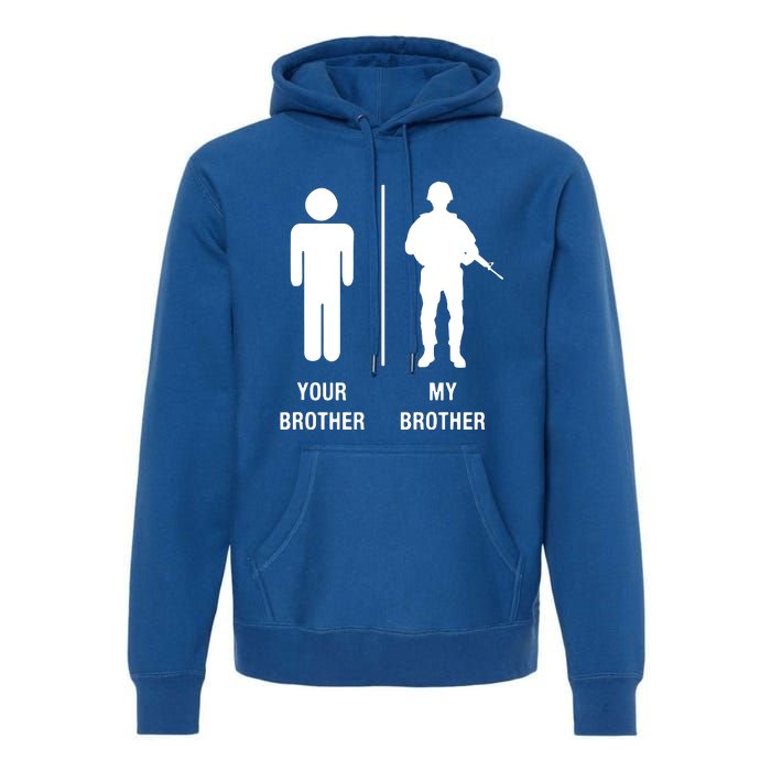 Your Brother My Brother Funny Soldier Military Premium Hoodie