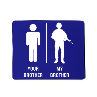 Your Brother My Brother Funny Soldier Military Mousepad