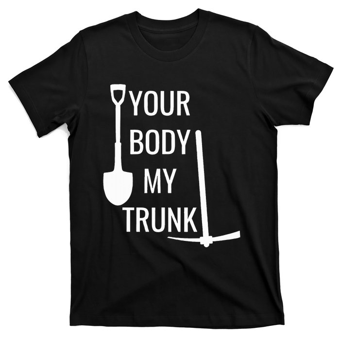 Your Body My Trunk T-Shirt