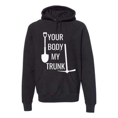 Your Body My Trunk Premium Hoodie