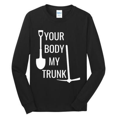 Your Body My Trunk Tall Long Sleeve T-Shirt