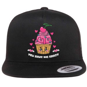 You Bake Me Crazy Cherry Cupcale Valentine Food Gift For Valentine Day Flat Bill Trucker Hat