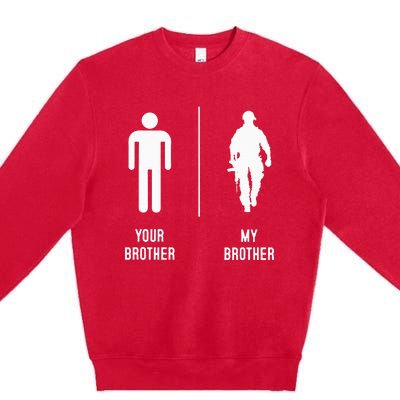 Your Brother My Brother Proud Army Family Military Premium Crewneck Sweatshirt