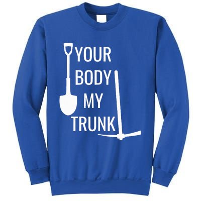 Your Body My Trunk Sweatshirt