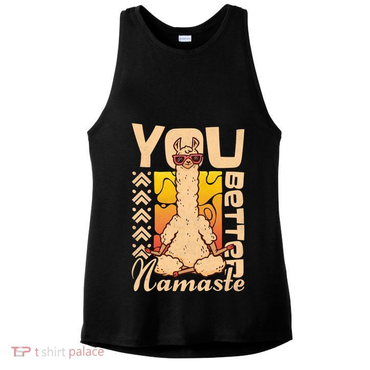You Better Namaste Yoga Alpaca Lama Cute Gift Ladies PosiCharge Tri-Blend Wicking Tank