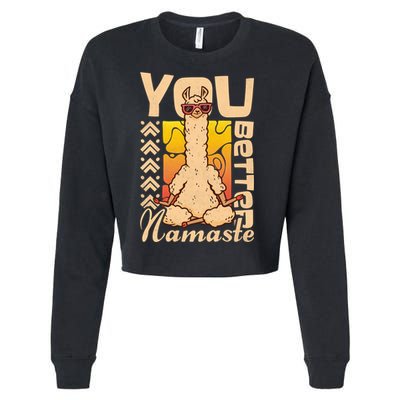 You Better Namaste Yoga Alpaca Lama Cute Gift Cropped Pullover Crew