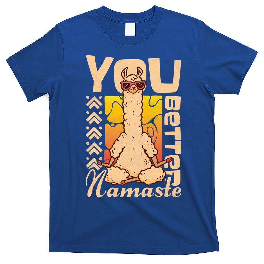 You Better Namaste Yoga Alpaca Lama Cute Gift T-Shirt