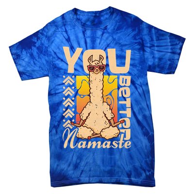 You Better Namaste Yoga Alpaca Lama Cute Gift Tie-Dye T-Shirt
