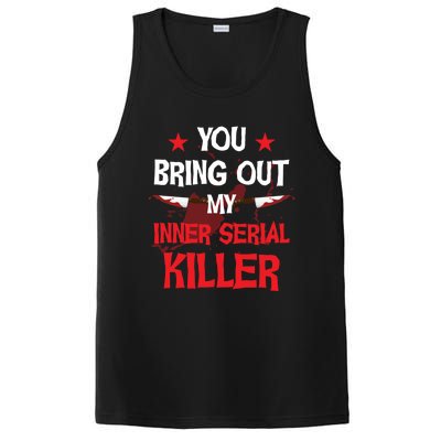 You Bring Out My Inner Serial Killer Cool Gift PosiCharge Competitor Tank