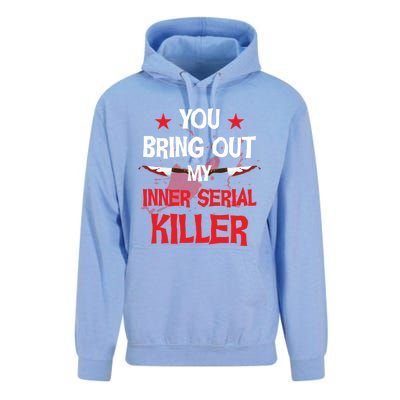 You Bring Out My Inner Serial Killer Cool Gift Unisex Surf Hoodie