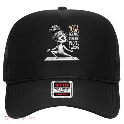 Yoga Because Punching People Is Wrong Yoga High Crown Mesh Back Trucker Hat
