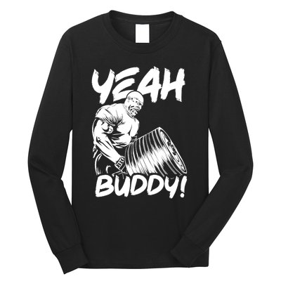 Yeah Buddy - Ronnie Coleman T-Bar Row - Gym Motivational Long Sleeve Shirt