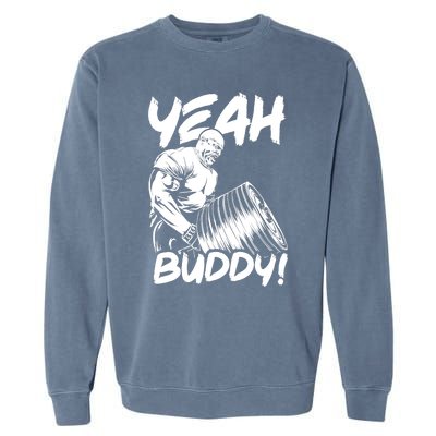 Yeah Buddy - Ronnie Coleman T-Bar Row - Gym Motivational Garment-Dyed Sweatshirt