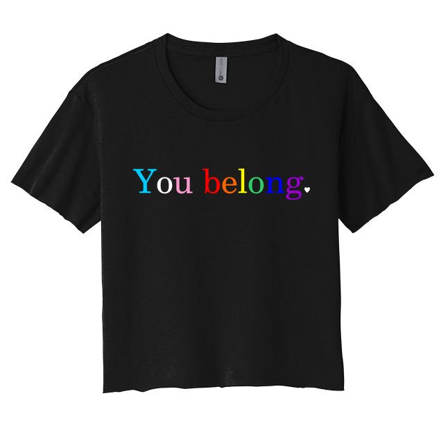 You Belong Rainbow Support Respect LGBT Gay Pride LGBTQ Crop Top