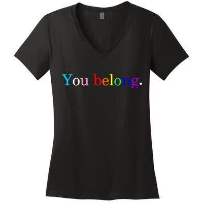 You Belong Rainbow Support Respect LGBT Gay Pride LGBTQ Women's V-Neck T-Shirt