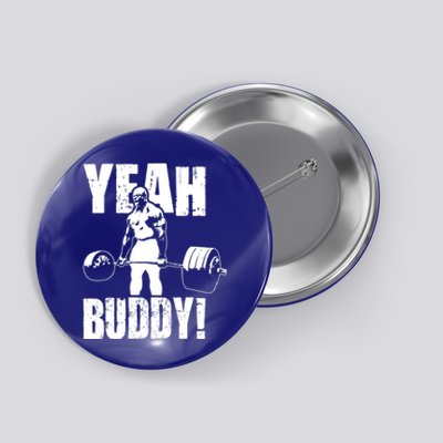 Yeah Buddy Ronnie Coleman Gym Motivational Button