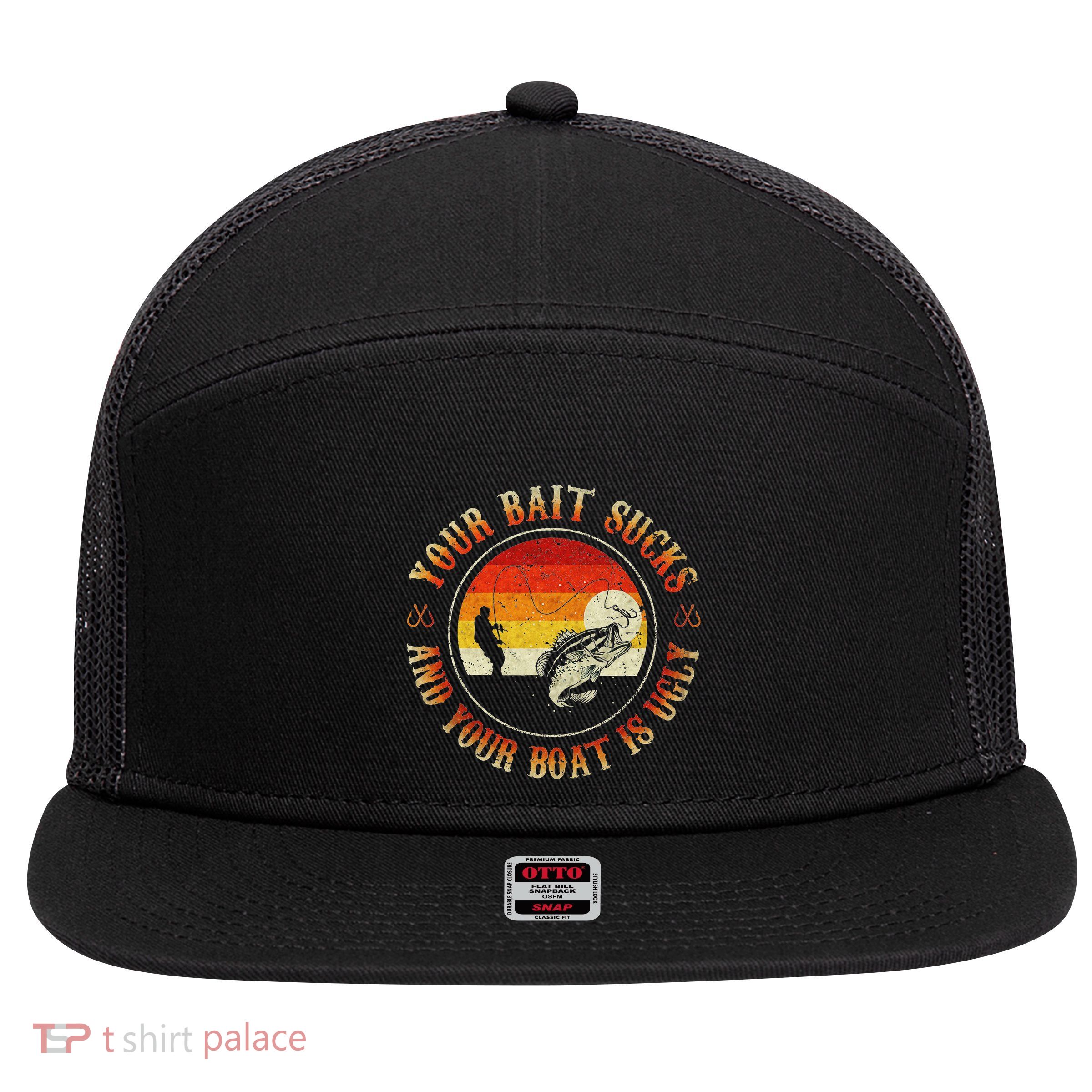 Your Bait Sucks And Your Boat Is Ugly Fishing 7 Panel Mesh Trucker Snapback Hat