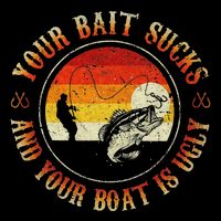 Your Bait Sucks And Your Boat Is Ugly Fishing Cooling Performance Crew T-Shirt