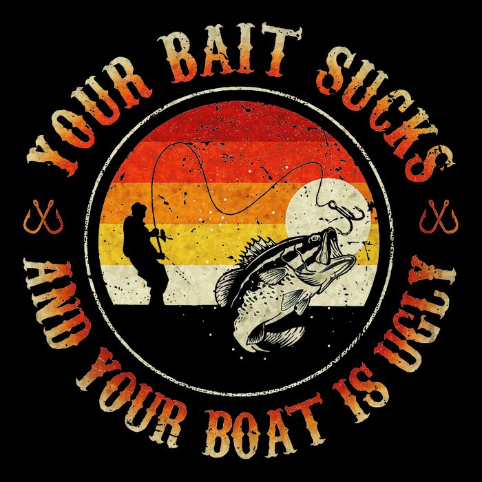 Your Bait Sucks And Your Boat Is Ugly Fishing Cooling Performance Crew T-Shirt