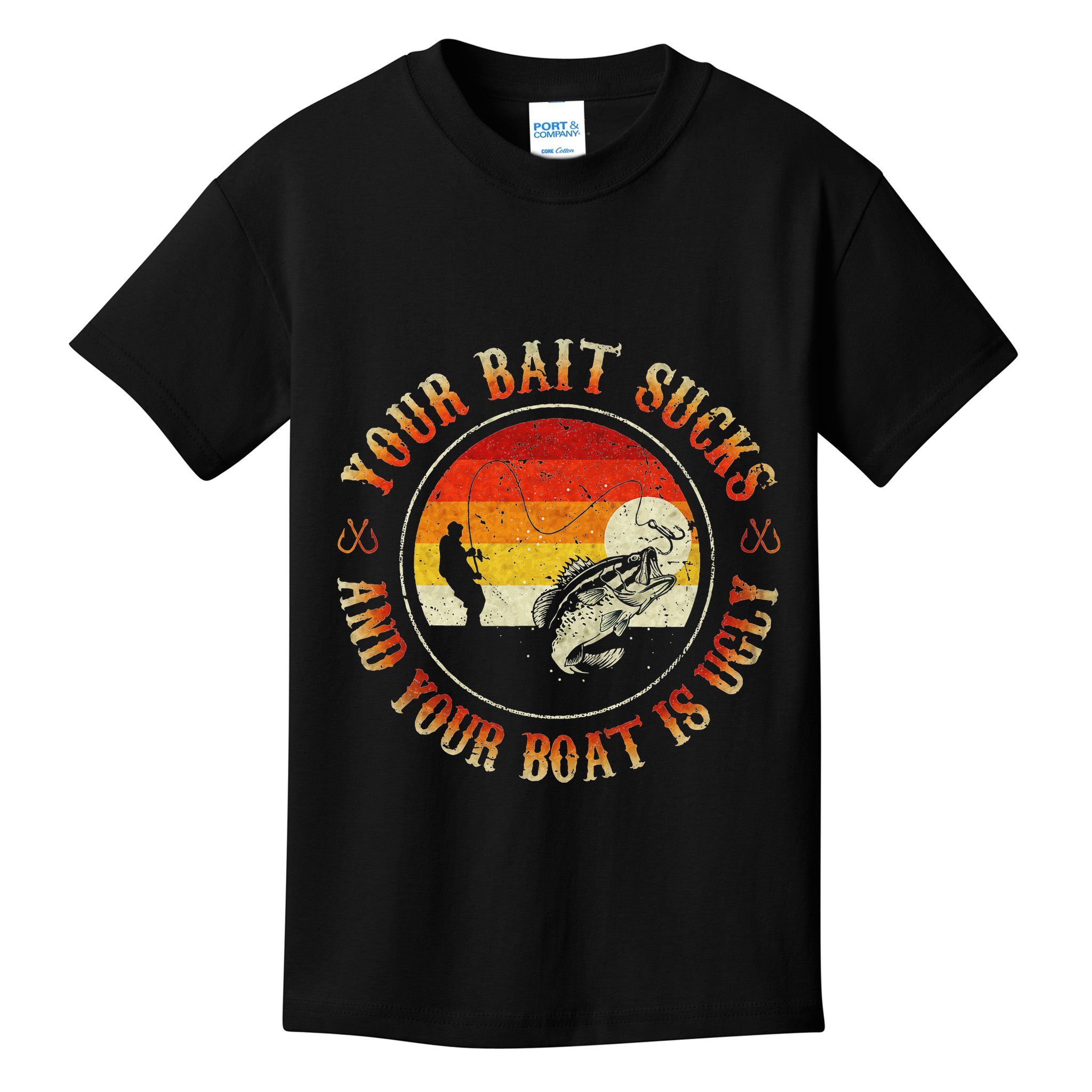 Your Bait Sucks And Your Boat Is Ugly Fishing Kids T-Shirt