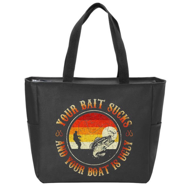 Your Bait Sucks And Your Boat Is Ugly Fishing Zip Tote Bag