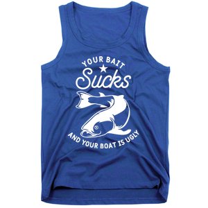 Your Bait Sucks And Your Boat Is Ugly Cool Gift Tank Top