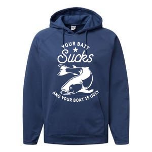 Your Bait Sucks And Your Boat Is Ugly Cool Gift Performance Fleece Hoodie