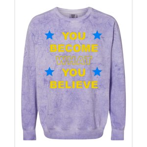 You Become What You Believe Colorblast Crewneck Sweatshirt