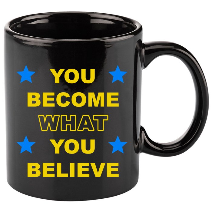 You Become What You Believe 11oz C Handle Ceramic Mug
