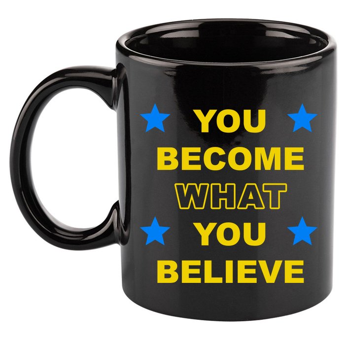 You Become What You Believe 11oz C Handle Ceramic Mug