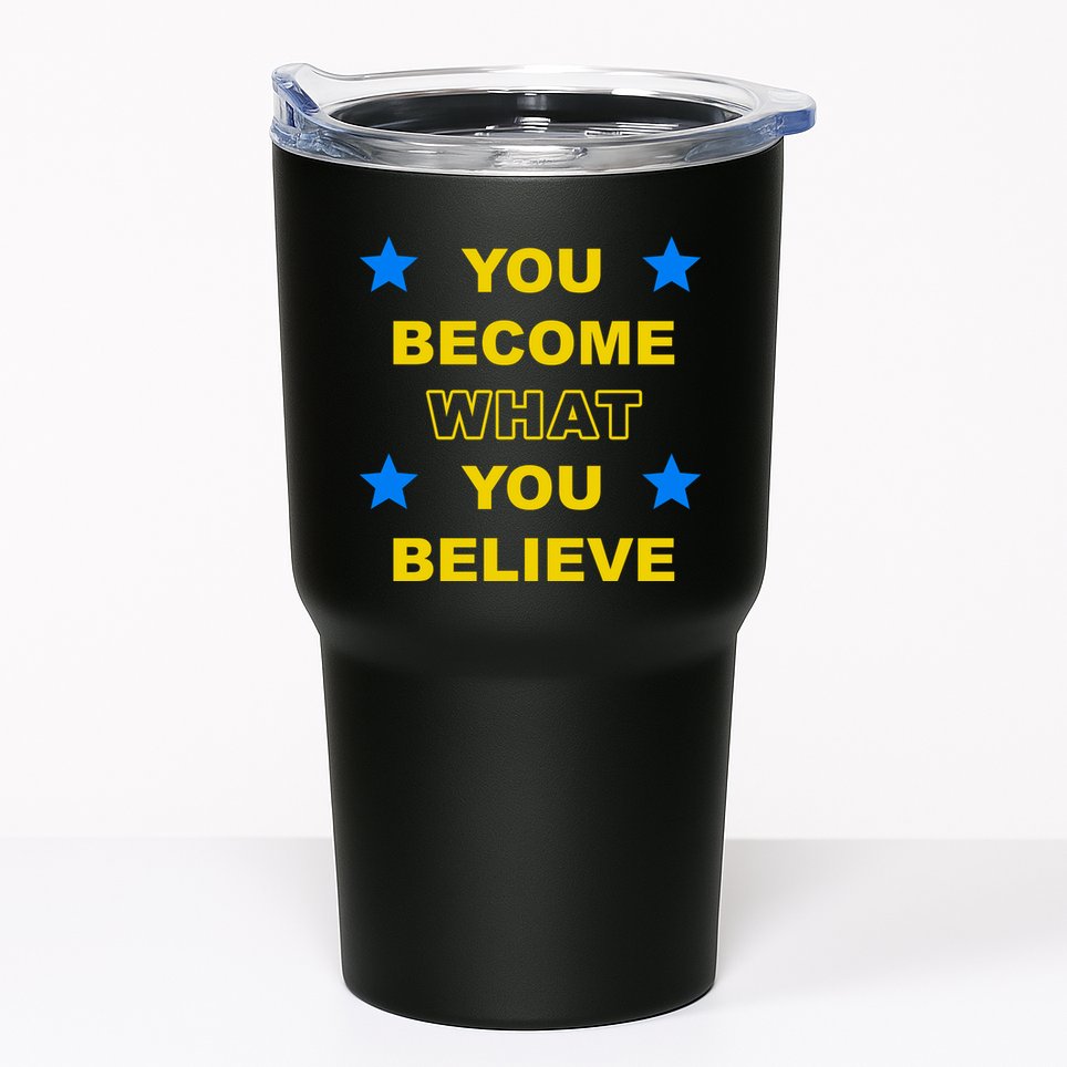 You Become What You Believe Tumbler