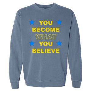 You Become What You Believe Garment-Dyed Sweatshirt