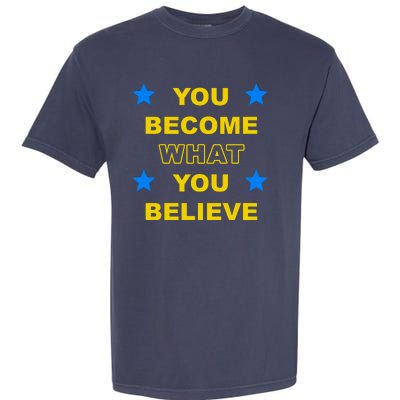 You Become What You Believe Garment-Dyed Heavyweight T-Shirt