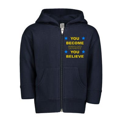 You Become What You Believe Toddler Zip Fleece Hoodie