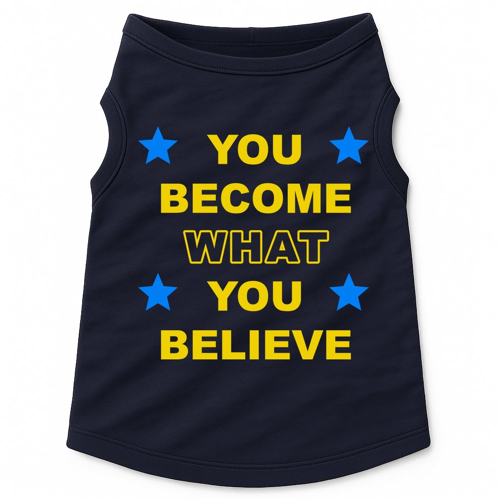 You Become What You Believe Doggie Tank