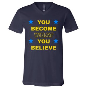 You Become What You Believe V-Neck T-Shirt