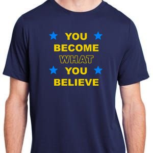 You Become What You Believe Adult ChromaSoft Performance T-Shirt