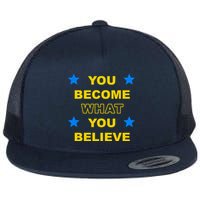 You Become What You Believe Flatbill Hat