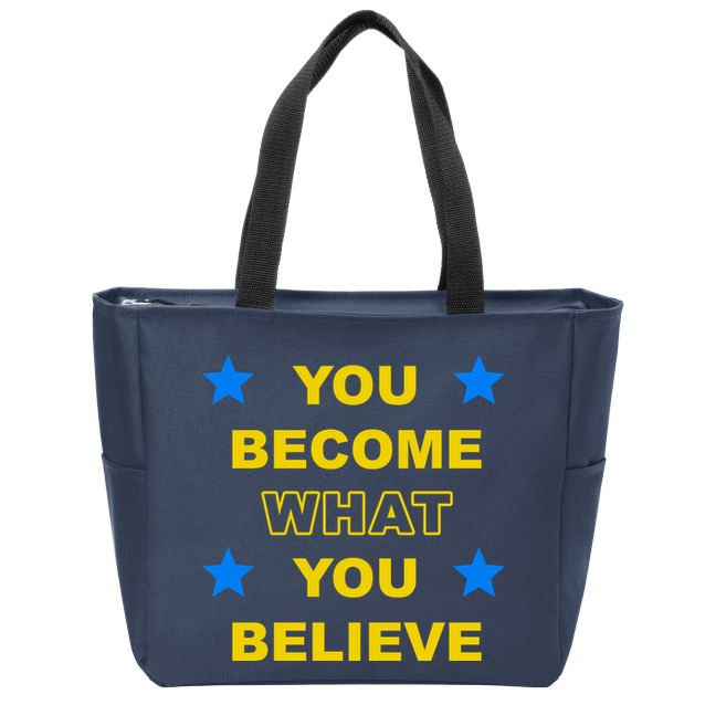 You Become What You Believe Zip Tote Bag