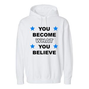 You Become What You Believe Garment-Dyed Fleece Hoodie