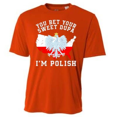 You Bet Your Sweet Dupa IM Polish Polska Polish Tradition Funny Polish Saying Cooling Performance Crew T-Shirt