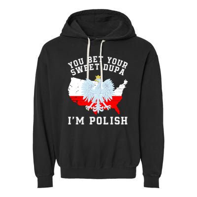 You Bet Your Sweet Dupa IM Polish Polska Polish Tradition Funny Polish Saying Garment-Dyed Fleece Hoodie