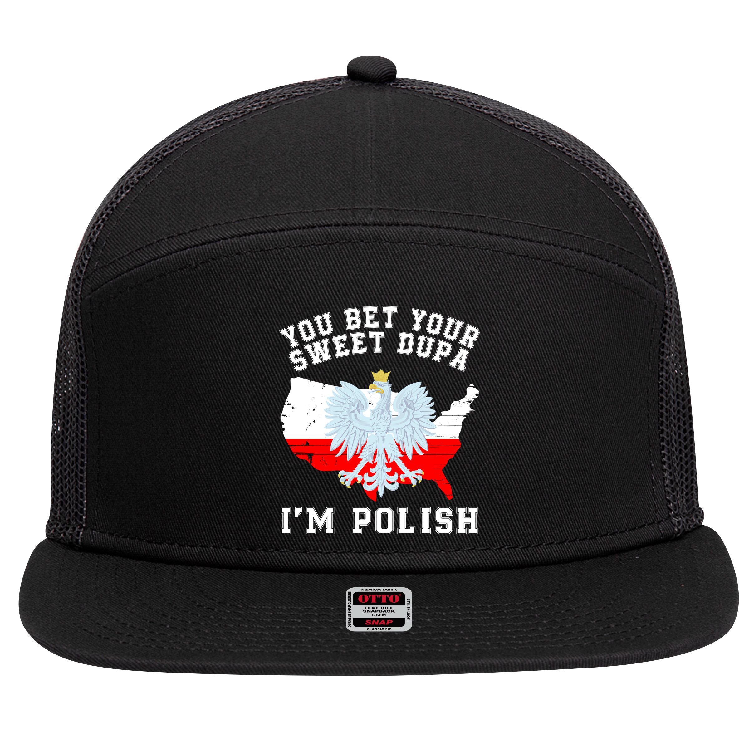 You Bet Your Sweet Dupa IM Polish Polska Polish Tradition Funny Polish Saying 7 Panel Mesh Trucker Snapback Hat