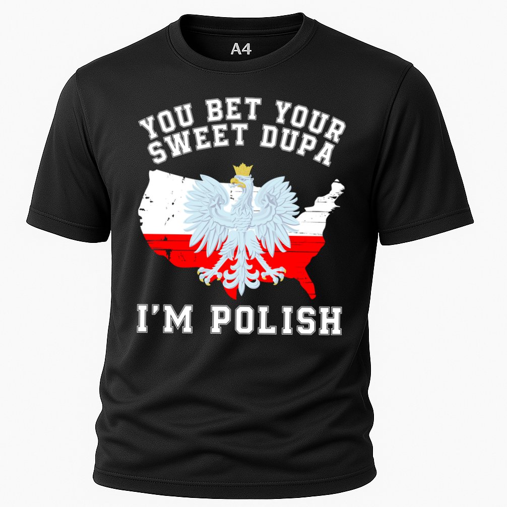 You Bet Your Sweet Dupa IM Polish Polska Polish Tradition Funny Polish Saying Cooling Performance Crew T-Shirt