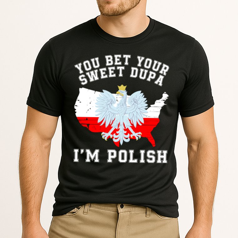You Bet Your Sweet Dupa IM Polish Polska Polish Tradition Funny Polish Saying Cooling Performance Crew T-Shirt