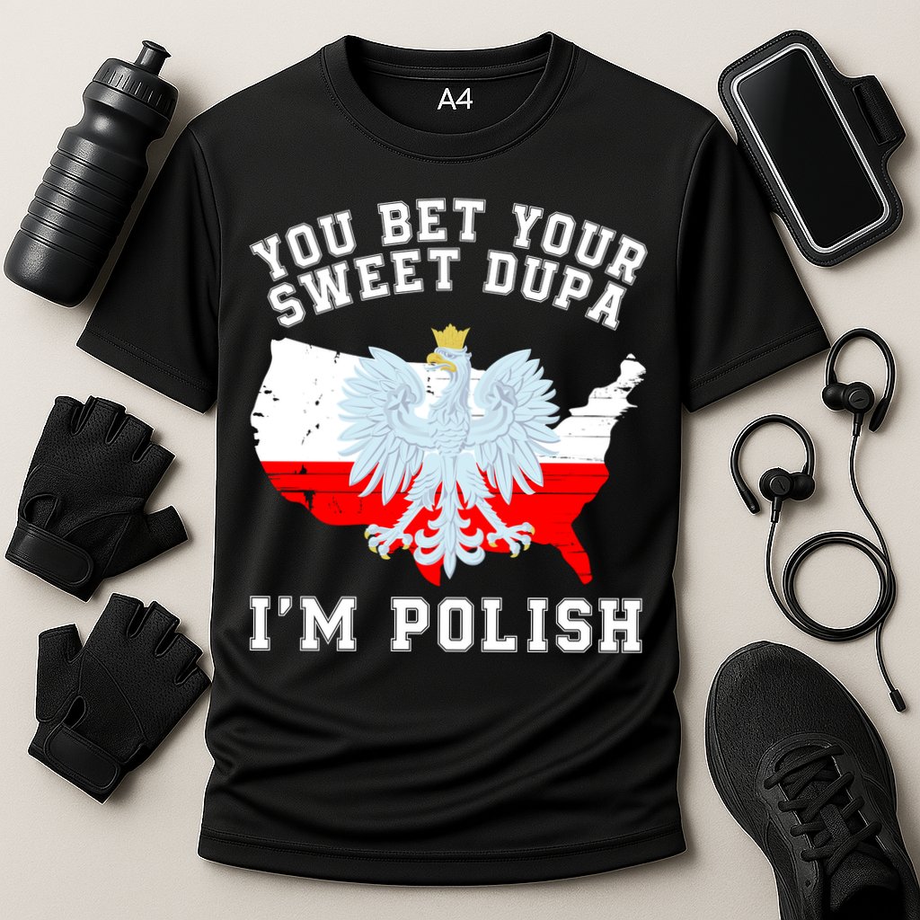 You Bet Your Sweet Dupa IM Polish Polska Polish Tradition Funny Polish Saying Cooling Performance Crew T-Shirt