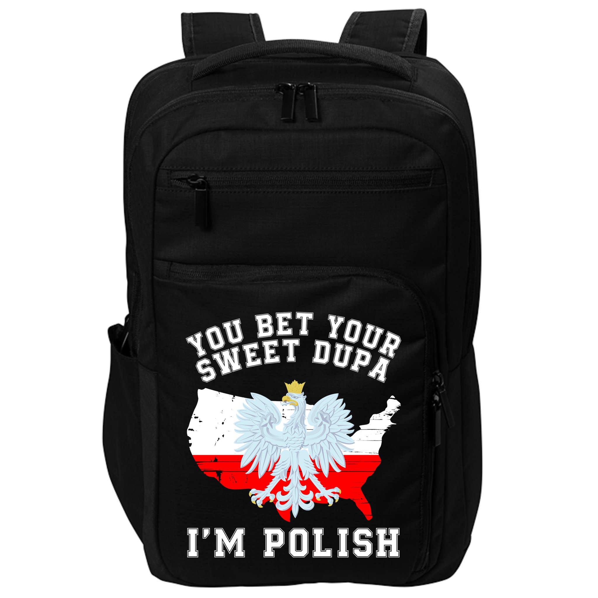 You Bet Your Sweet Dupa IM Polish Polska Polish Tradition Funny Polish Saying Impact Tech Backpack